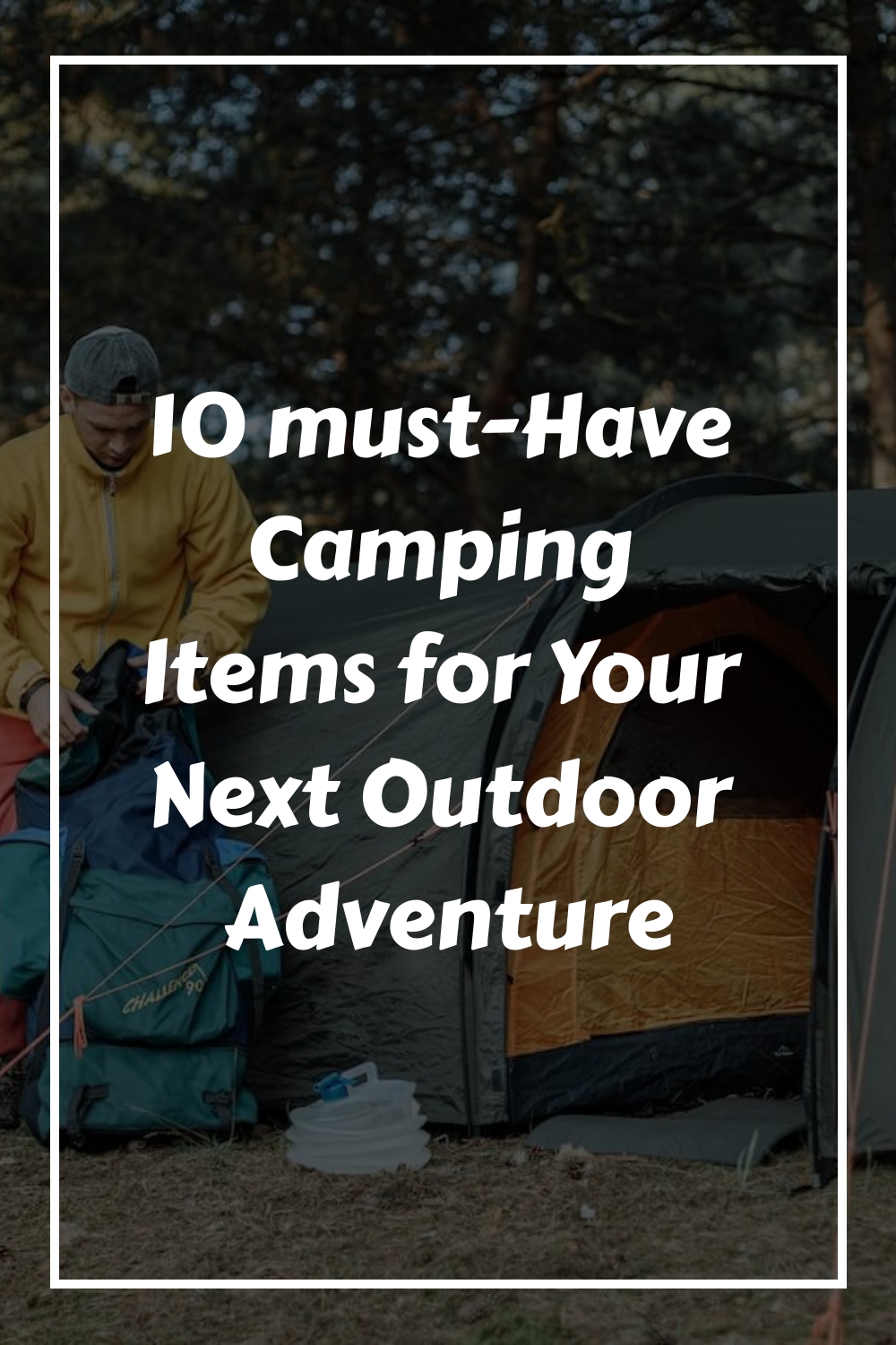 10 must Have Camping Items for Your Next Outdoor Adventure generated pin 3313