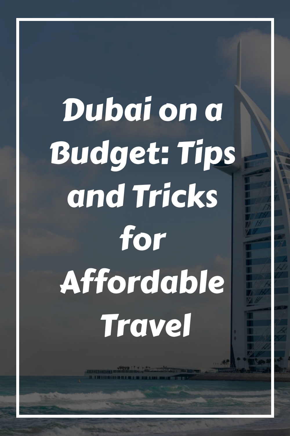 Dubai on a Budget Tips and Tricks for Affordable Travel generated pin 2926