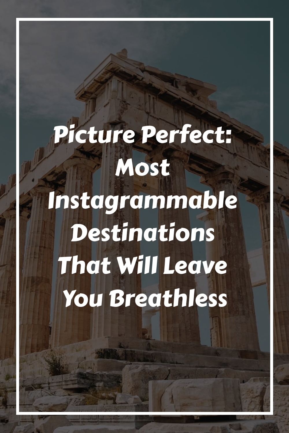 Picture Perfect Most Instagrammable Destinations That Will Leave You Breathless generated pin 3258